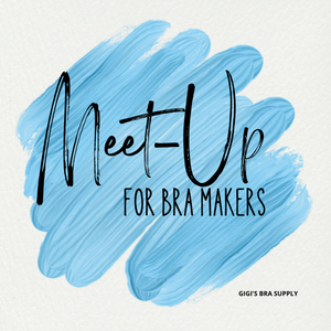 Gigi's Bra-Maker Meet-Up